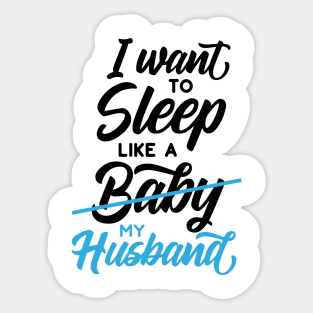 I Want To Sleep Like A Baby Sticker